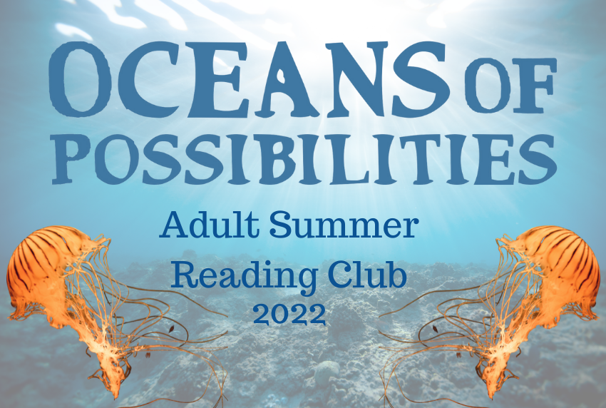 Words Oceans of Possibilities Adult Summer Reading Club 2022 with jellyfish under water scene.