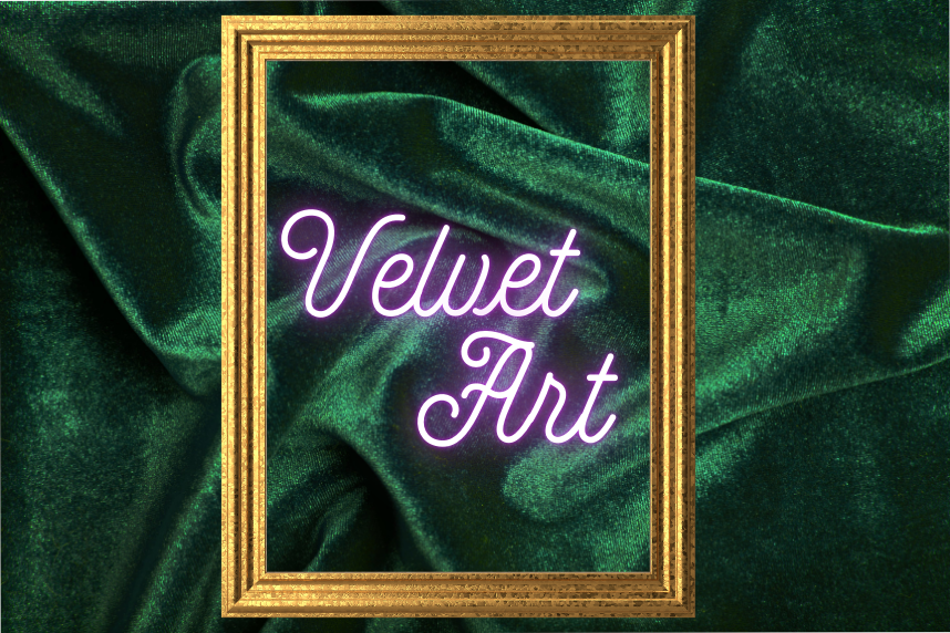 Velvet with a picture frame around the phrase velvet art