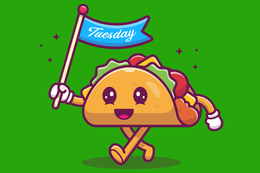 Taco holding a sign that says Tuesday